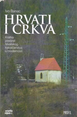 ivo banac: hrvati i crkva