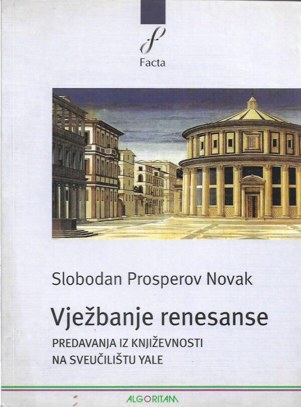 slobodan prosperov novak: vježbanje renesanse, predavanja iz književnosti na sveučilištu yale