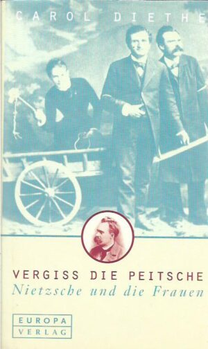 carol diethe: vergiss die peitsche - nietzsche und die frauen