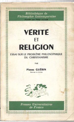 pierre guerin: verite et religion, essai sur le probleme philosophique du christianisme