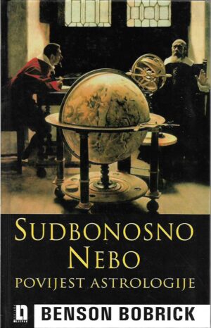 benson bobrick: sudbonosno nebo - povijest astrologije