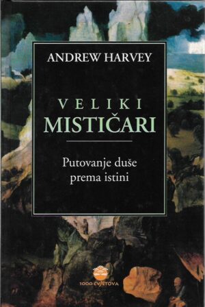 andrew harvey: veliki mističari - putovanje duše prema istini