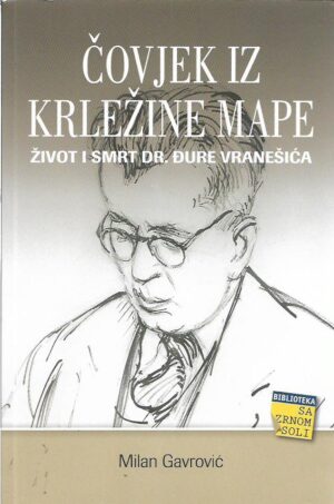 milan gavrović: Čovjek iz krležine mape (Život i smrt dr. Đure vranišića)