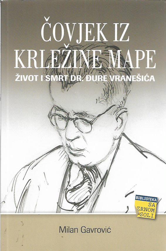 milan gavrović: Čovjek iz krležine mape (Život i smrt dr. Đure vranišića)