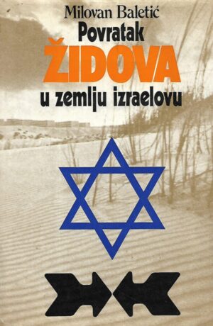 Milovan Baletić: Ispunjenje zavjeta - Povratak židova u zemlju Izraelovu