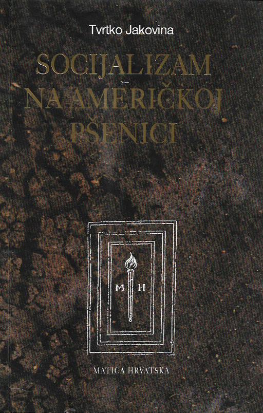 tvrtko jakovina: socijalizam na američkoj pšenici