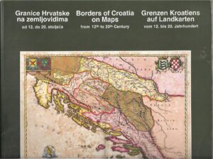 granice hrvatske na zemljividima od 12. do 20.st. (muo, katalog izložbe 1992.)