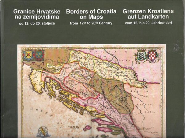 granice hrvatske na zemljividima od 12. do 20.st. (muo, katalog izložbe 1992.)