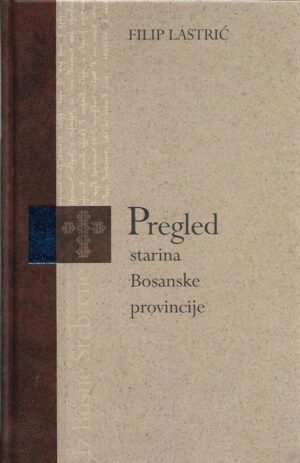 filip lastrić: pregled starina bosanske provincije