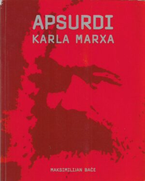 maksimilijan baće: apsurdi karla marxa