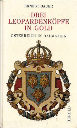 ernest bauer: drei leopardenköpfe in gold, Österreich in dalmatien