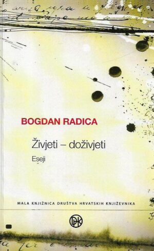 bogdan radica: Živjeti - doživjeti