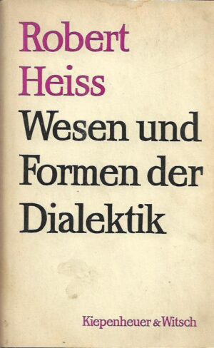 robert heiss: wesen und formen der dialektik