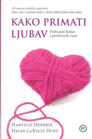 harville hendrix i helen lakelly hunt: kako primati ljubav