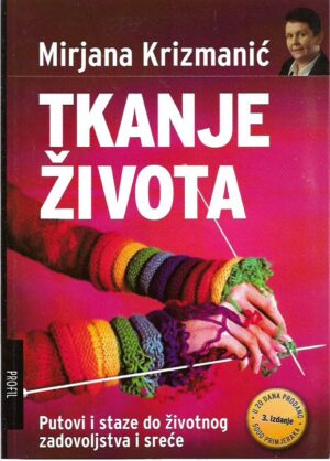mirjana krizmanić: tkanje života, putovi i staze do životnog zadovoljstva i sreće