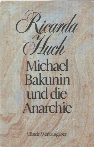 ricarda huch: michael bakunin und die anarchie