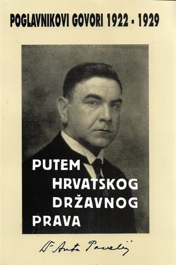 ante pavelić: putem hrvatskog državnog prava (poglavnikovi govori 1922-1929)