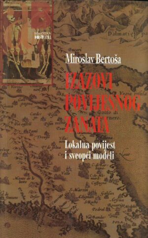 miroslav bertoša: izazovi povijesnog zanata, lokalna povijest i sveopći modeli