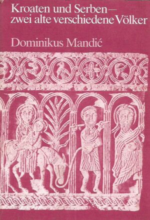 dominik mandić: kroaten und serben - zwei alte verschiedene völker