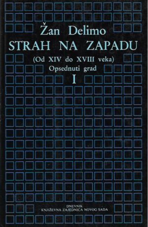 jean delumeau: strah na zapadu (od xiv do xviii veka) - opsednuti grad (i-ii)