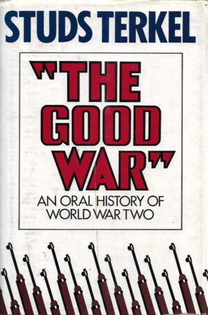 studs terkel: "the good war" - an oral history of world war two