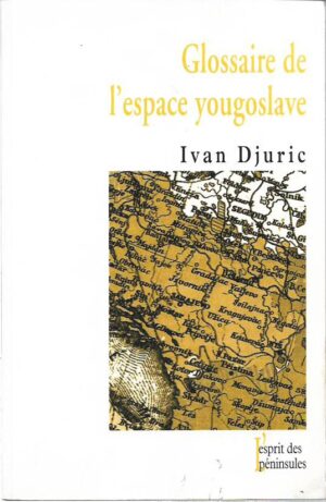 ivan djuric: glossaire de l'espace yougoslave