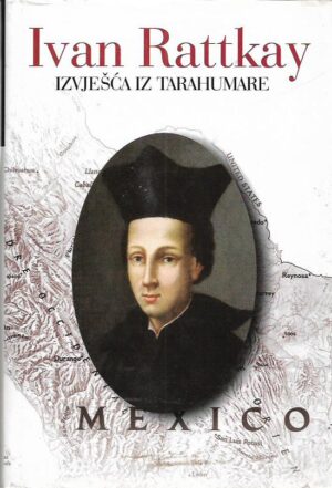 ivan rattkay: izvješća iz tarahumare