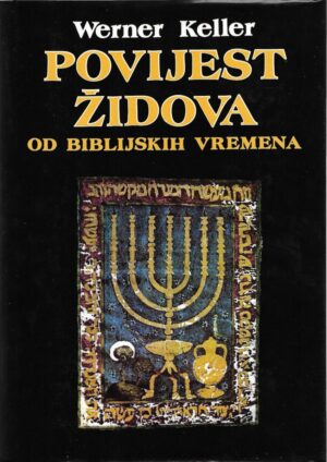 werner keller: povijest Židova: od biblijskih vremena do stvaranja izraela