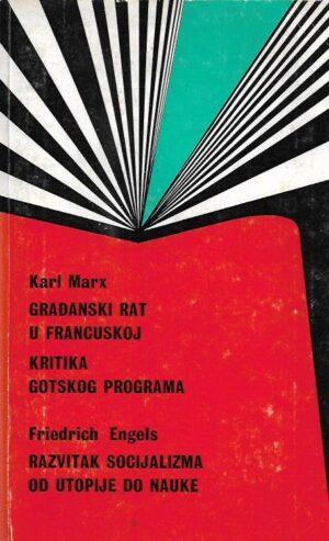 karl marx i friedrich engels: građanski rat u francuskoj, kritika gotskog programa, razvitak socijalizma od utopije do nauke