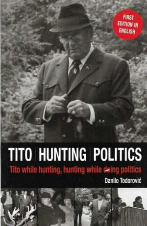 danilo todorović: tito - hunting - politics
