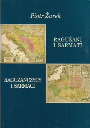 piotr zurek: ragužani i sarmati / raguzanczycy i sarmaci