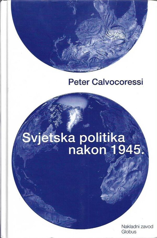 peter calvocoressi: svjetska politika nakon 1945.