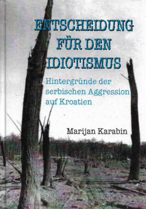 marijan karabin: entscheidung fur den idiotismus