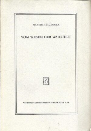 martin heidegger: vom wesen der wahrheit