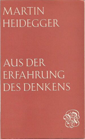 martin heidegger: aus der erfahrung des denkens