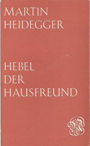 martin heidegger: hebel der hausfreund