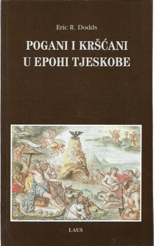 eric r. dodds: pogani i kršćani u epohi tjeskobe