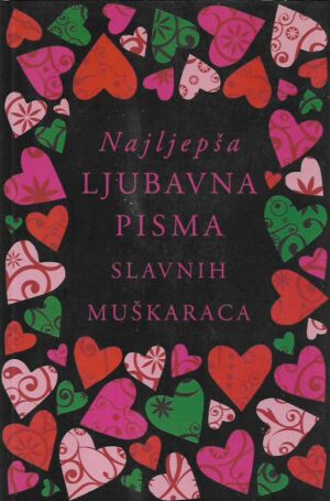 skupina autora: najljepša ljubavna pisma slavnih muškaraca