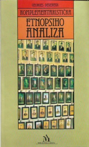 georges devereux: komplemantaristička etnopsiho analiza