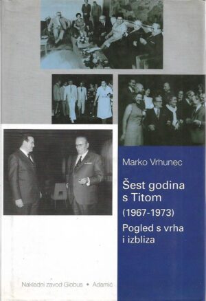 marko vrhunec: Šest godina s titom (1967-1973) pogled s vrha i izbliza