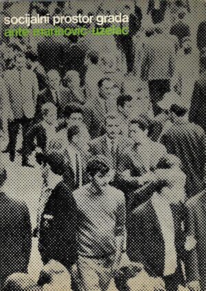 ante marinović-uzelac: socijalni prostor grada