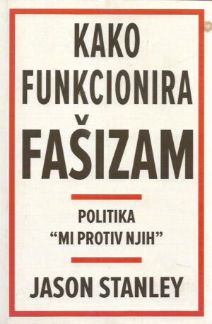 jason stanley: kako funkcionira fašizam - politika "mi protiv njih"