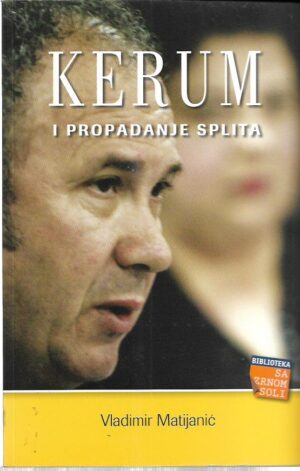 vladimir matijanić: kerum i propadanje splita