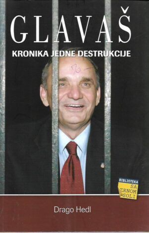 drago hedl: glavaš - kronika jedne destrukcije - s potpisom drage hedla