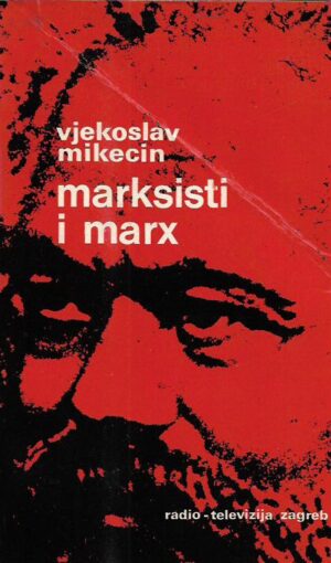 vjekoslav mikecin: marksisti i marx