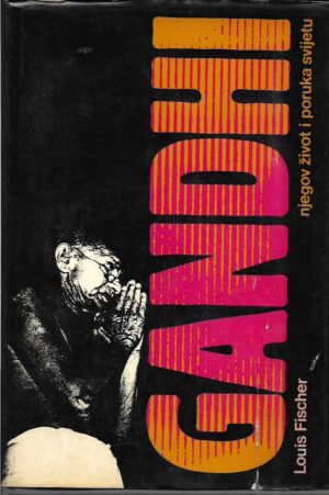 louis fischer: gandhi, njegov život i poruka svijetu