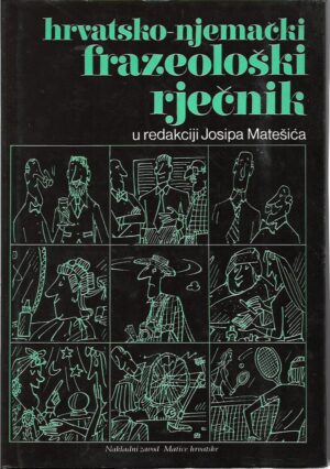 hrvatsko-njemački frazeološki rječnik (u redakciji josipa matešića)nema ovitak