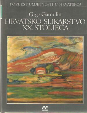 grgo gamulin: hrvatsko slikarstvo xx. stoljeća - svezak drugi