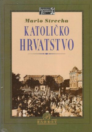 Mario Strecha: Katoličko hrvatstvo