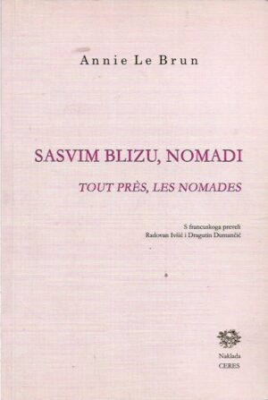 annie le brun: sasvim blizu, nomadi / tout pres, les nomades